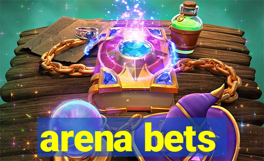 arena bets